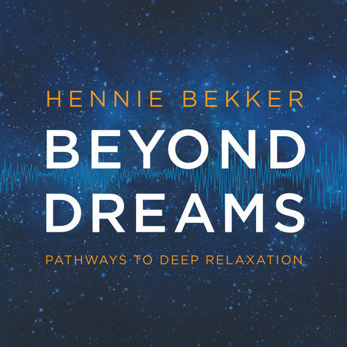 Hennie Bekker: Beyond Dreams: Pathways To Deep Relaxation  ( CD )
