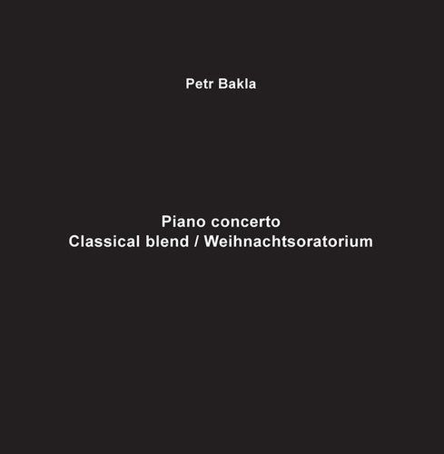 Petr Bakla: Piano Concerto - Classical Blend / Weihnachtsoratm - Vinyl