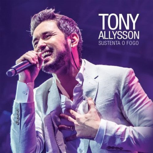 Tony Allysson: Sustenta O Fogo  ( CD )