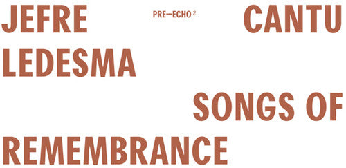 Jefre Cantu-Ledesma: Songs Of Remembrance - Vinyl