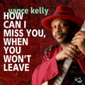 Vance Kelly: How Can I Miss You If You Don't Leave  ( CD )