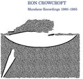 Ron Crowcroft: Mundane Recordings 1980-1985 - Vinyl