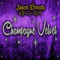 Jason Elmore: Champagne Velvet  ( CD )