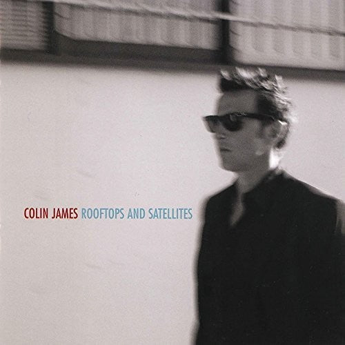 Colin James: Rooftops & Satellites  ( CD )