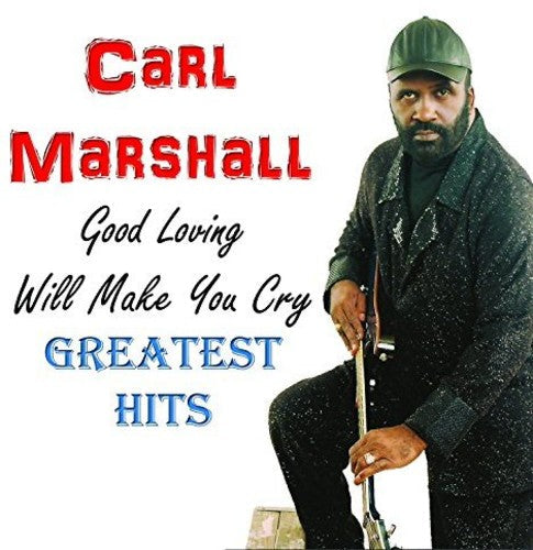 Carl Marshall: Good Loving Will Make You Cry, GH  ( CD )