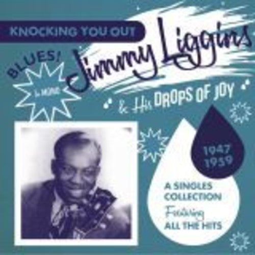 Jimmy Liggins & His Drops of Joy: Knocking You Out: Singles Collection Featuring  ( CD )