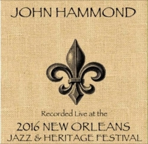 John Hammond: John Hammond /  Live At JazzFest 2016 - New Orleans Jazz & Heritage Festival  ( CD )