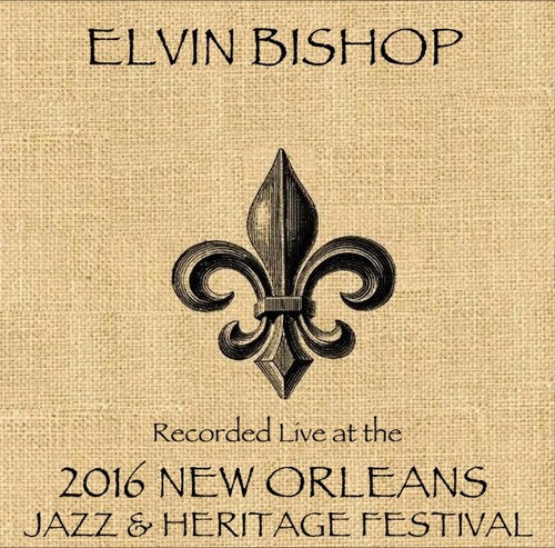 Elvin Bishop: Elvin Bishop Live at JazzFest 2016  ( CD )