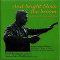 Williams / Bromme / Mukherjee: And Bright Blows the Broom  ( CD )