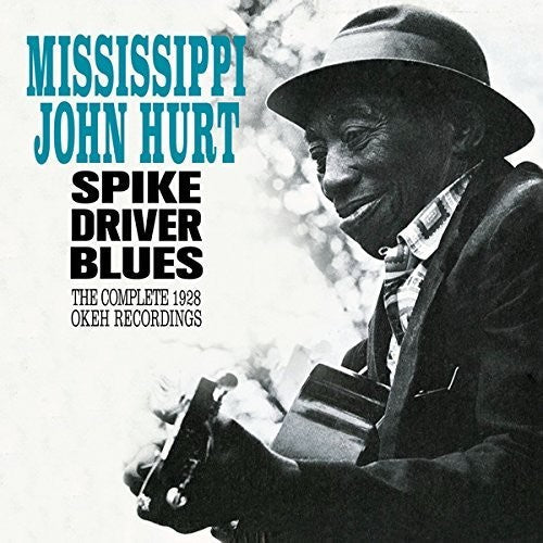 Mississippi John Hurt: Spike Driver Blues: Complete 1928 Okeh Recordings  ( CD )