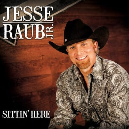 Jesse Raub Jr.: Sittin' Here  ( CD )