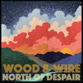 Wood & Wire: North Of Despair  ( CD )