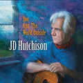 Jd Hutchison: You And The World Outside  ( CD )