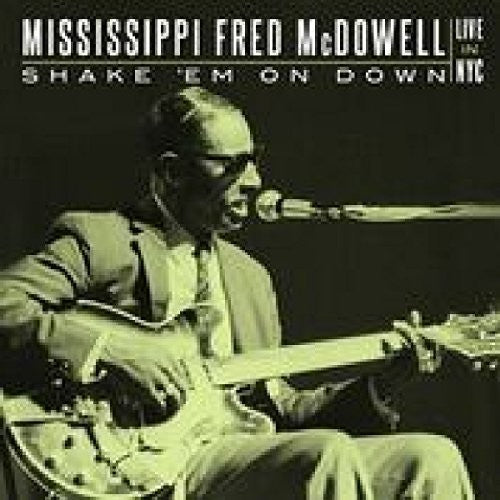 Mississippi Fred McDowell: Shake 'em On Down: Live In Nyc  ( CD )