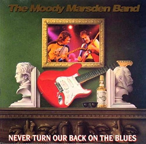Moody Marsden Band: Never Turn Our Back On The Blues  ( CD )