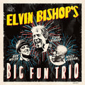 Elvin Bishop: Elvin Bishop's Big Fun Trio  ( CD )