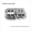 Nash the Slash: And You Thought You Were Normal - Vinyl