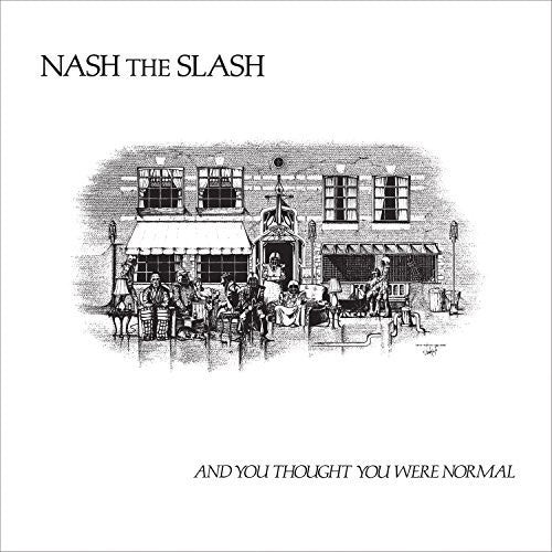 Nash the Slash: And You Thought You Were Normal - Vinyl