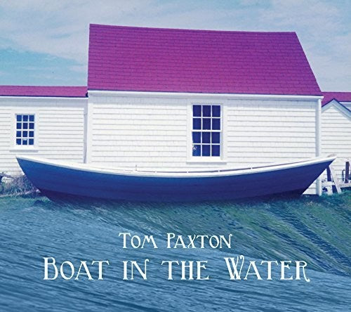 Tom Paxton: Boat In The Water  ( CD )
