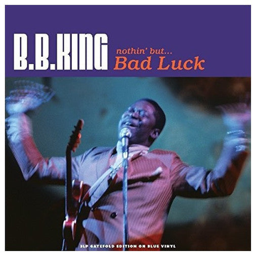 B.B. King: Nothin But Bad Luck (Transparent Blue Vinyl) - Vinyl