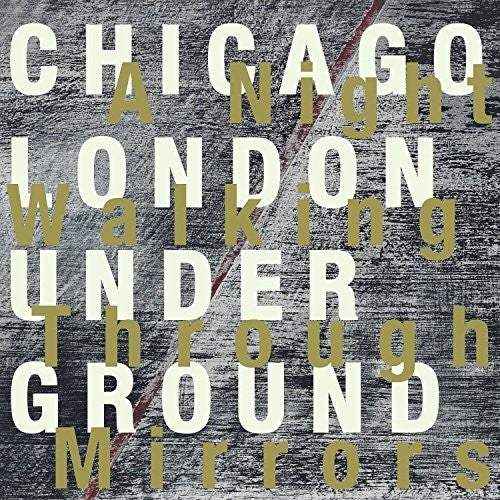Chicago / London Underground: A Night Walking Through Mirrors - CD