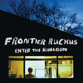 Frontier Ruckus: Enter The Kingdom - Vinyl