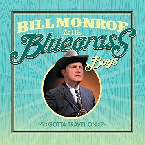 Bill Monroe & His Bluegrass Boys: Gotta Travel On  ( CD )