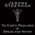Jerome Sydenham: No Earth Required & Bread & Water - 12-INCH SINGLE
