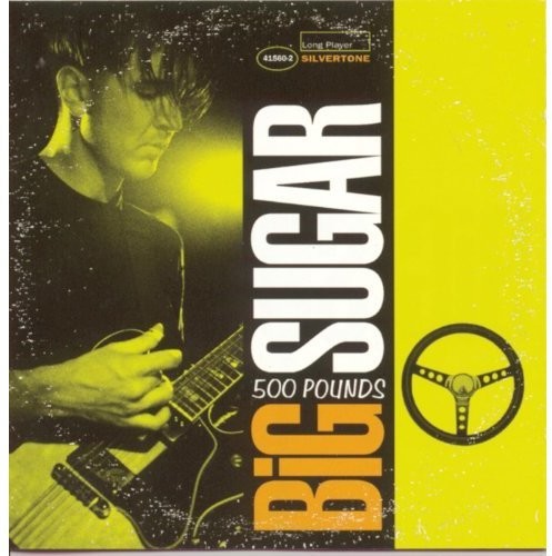 Big Sugar: Five Hundred Pounds  ( CD )