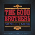 The Good Brothers: Gone So Long  ( CD )