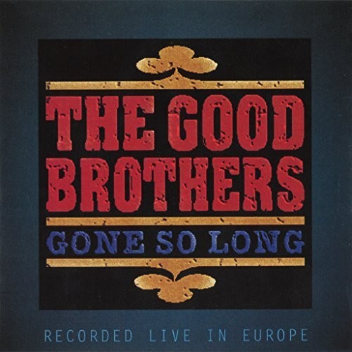 The Good Brothers: Gone So Long  ( CD )
