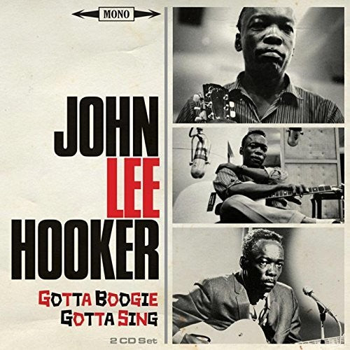 John Lee Hooker: Gotta Boogie Gotta Sing  ( CD )