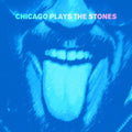 Chicago Plays the Stones: Chicago Plays the Stones  ( CD )