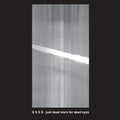 S S S S: Just Dead Stars For Dead Eyes - Vinyl