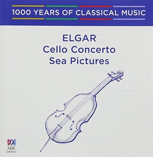 Elgar: Cello Concerto / Sea Pictures - 1000 Years: Elgar: Cello Concerto / Sea Pictures - 1000 Years Of Classical Music  ( CD )