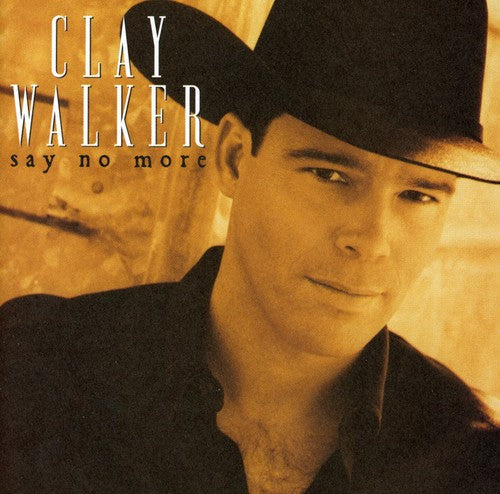 Clay Walker: Say No More  ( CD )