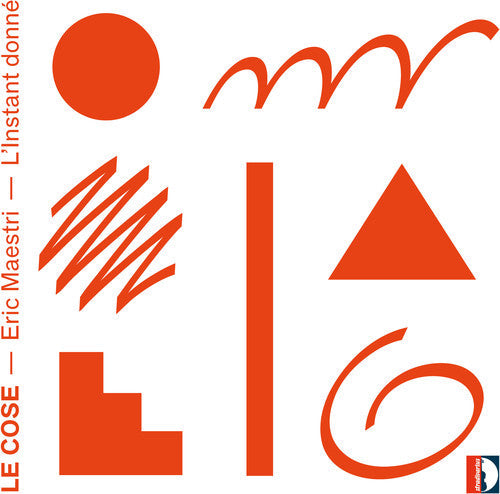 Maestri / L'Instant Donne: Eric Maestri: Le Cose L'Instant donne  ( CD )