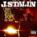 J. Stalin: I Don't Sell Dope No Moe  ( CD )