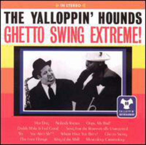 Yalloppin' Hounds: Ghetto Swing Extreme - CD