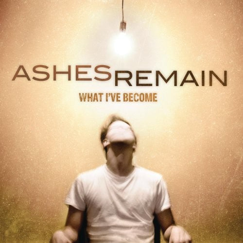 Ashes Remain: What I've Become - CD