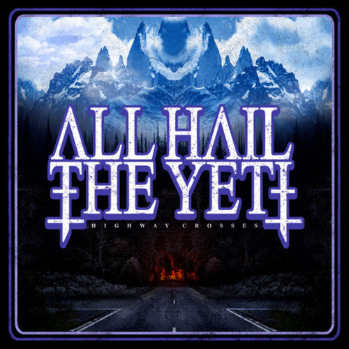 All Hail the Yeti: Highway Crosses - CD