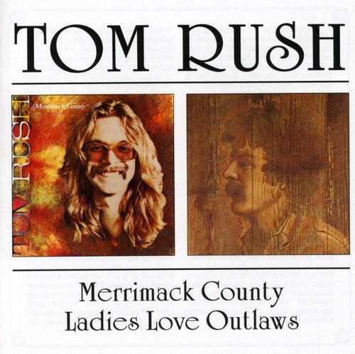 Tom Rush: Merrimack County / Ladies Love Outlaws  ( CD )