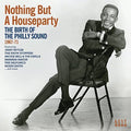Nothing But a House Party: Birth of Philly Sound: Nothing But A House Party: Birth Of The Philly Sound 1967-1971 - CD