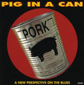 Pig in a Can: Pig in a Can  ( CD )