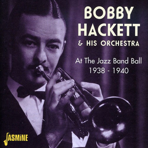 Bobby Hackett: At the Jazz Band Ball 1938-1940 - CD