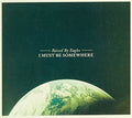 Raised by Eagles: I Must Be Somewhere - Vinyl
