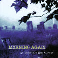 Morning Again: As Tradition Dies Slowly - VINYL