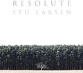Stu Larsen: Resolute  ( CD )