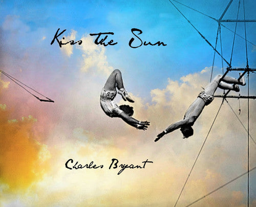 Charles Bryant: Kiss The Sun  ( CD )