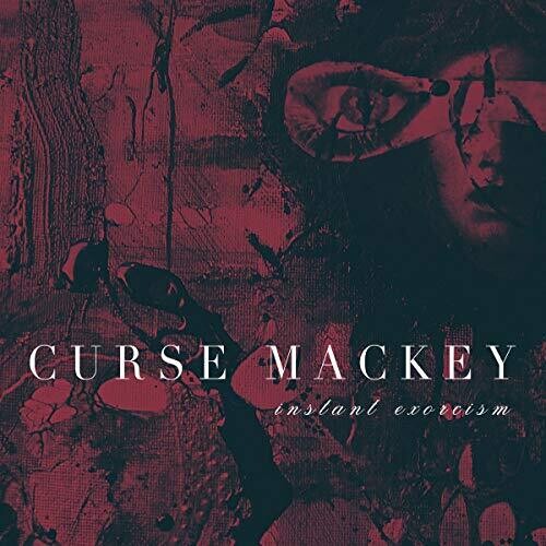 Curse Mackey: Instant Exorcism  ( CD )